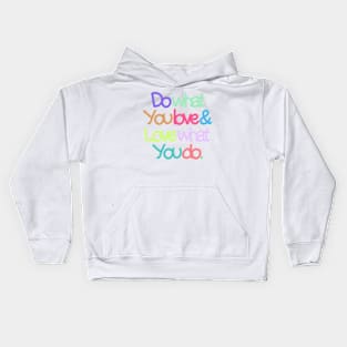 Do what you love and love what you do Kids Hoodie